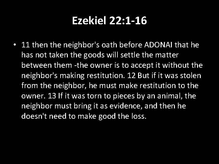 Ezekiel 22: 1 -16 • 11 then the neighbor's oath before ADONAI that he