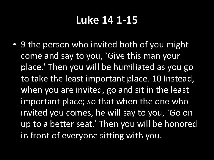 Luke 14 1 -15 • 9 the person who invited both of you might