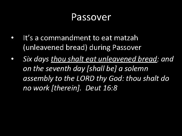 Passover • • It’s a commandment to eat matzah (unleavened bread) during Passover Six