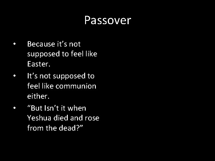 Passover • • • Because it’s not supposed to feel like Easter. It’s not