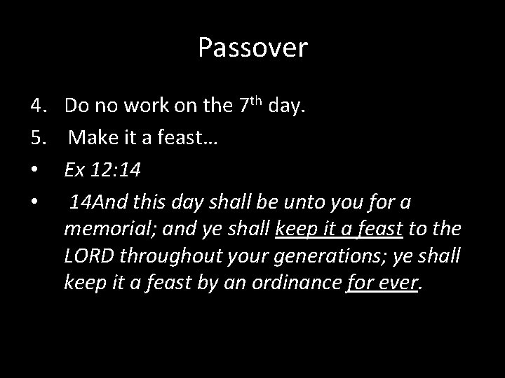 Passover 4. Do no work on the 7 th day. 5. Make it a