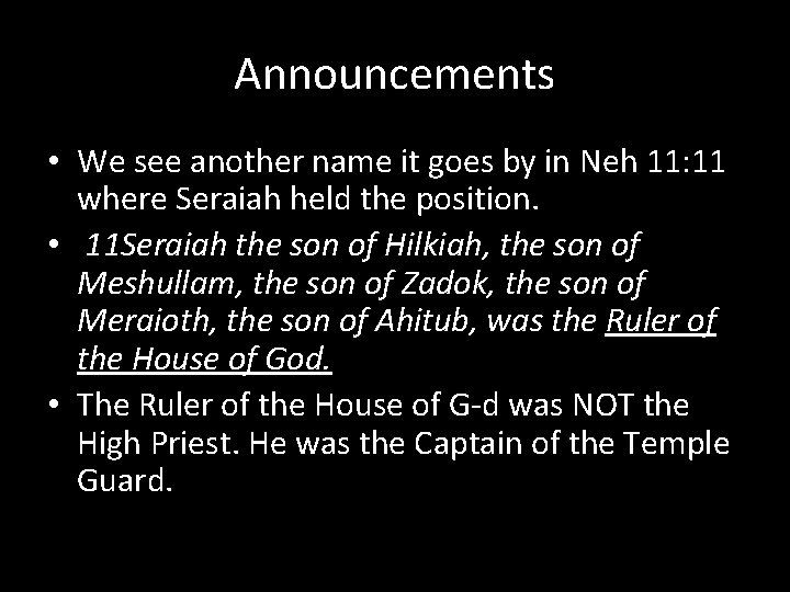 Announcements • We see another name it goes by in Neh 11: 11 where