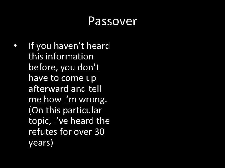 Passover • If you haven’t heard this information before, you don’t have to come