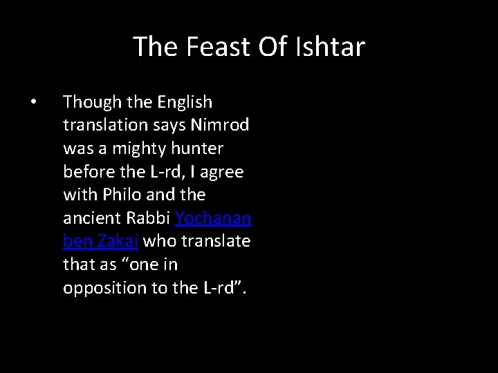 The Feast Of Ishtar • Though the English translation says Nimrod was a mighty