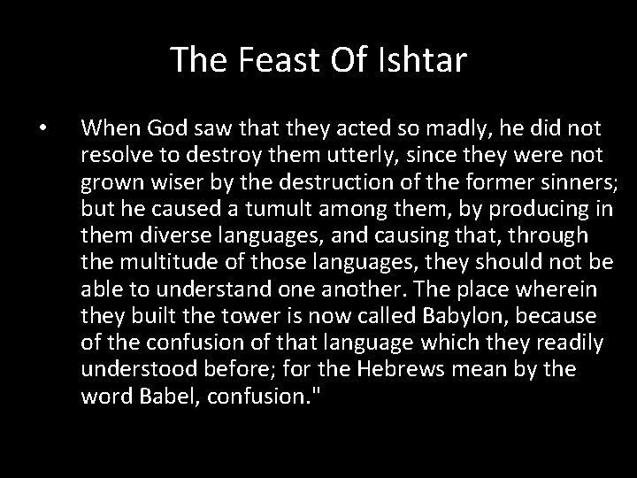 The Feast Of Ishtar • When God saw that they acted so madly, he