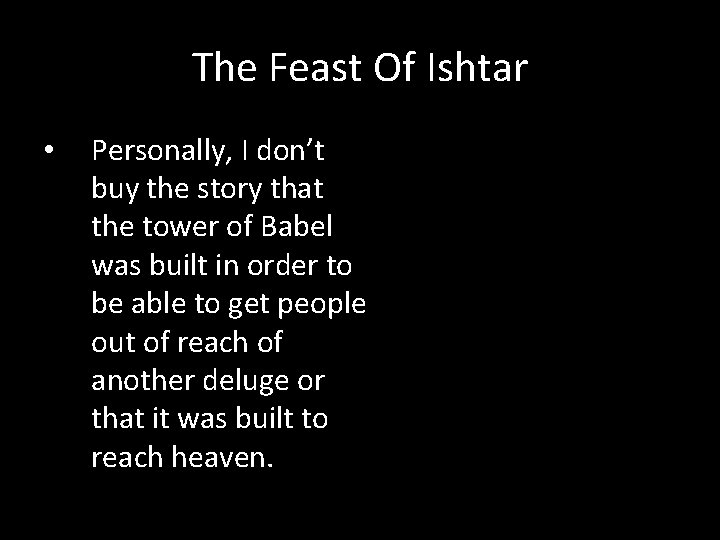 The Feast Of Ishtar • Personally, I don’t buy the story that the tower