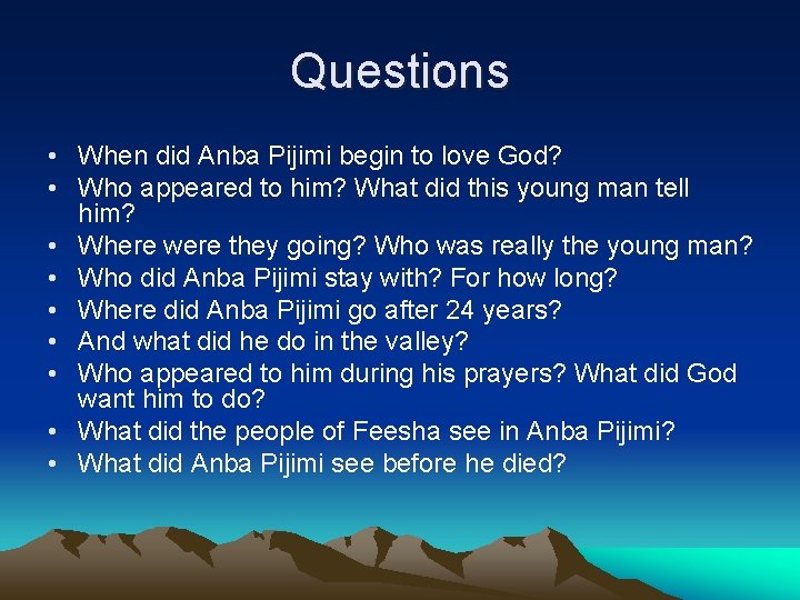 Questions • When did Anba Pijimi begin to love God? • Who appeared to