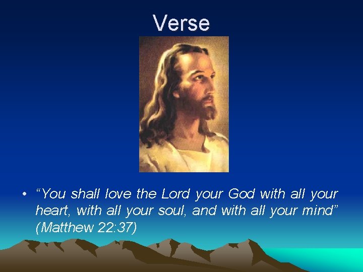 Verse • “You shall love the Lord your God with all your heart, with