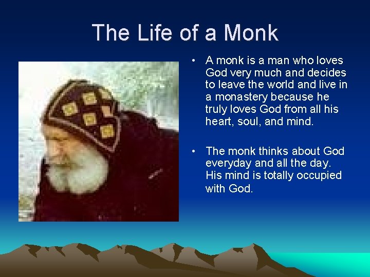 The Life of a Monk • A monk is a man who loves God