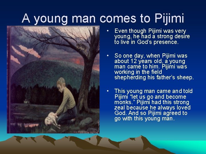 A young man comes to Pijimi • Even though Pijimi was very young, he