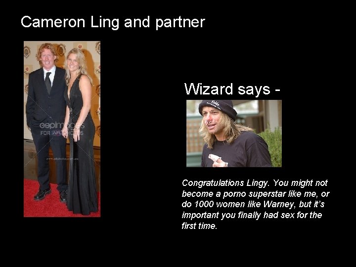 Cameron Ling and partner Wizard says - Congratulations Lingy. You might not become a