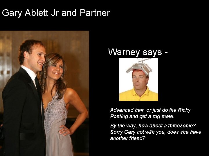 Gary Ablett Jr and Partner Warney says - Advanced hair, or just do the