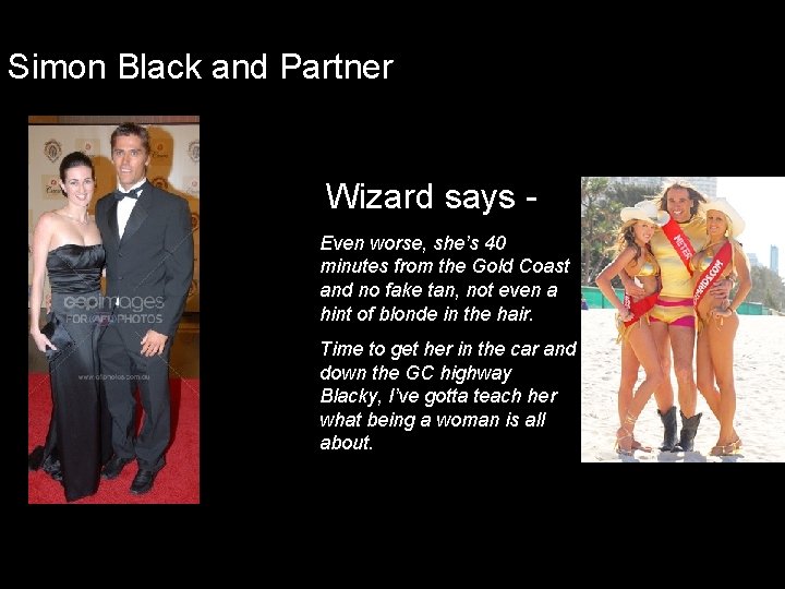 Simon Black and Partner Wizard says Even worse, she’s 40 minutes from the Gold