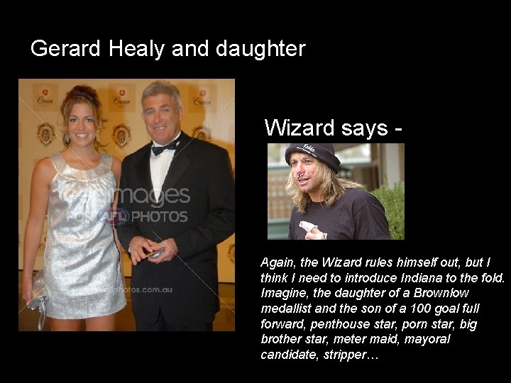 Gerard Healy and daughter Wizard says - Again, the Wizard rules himself out, but