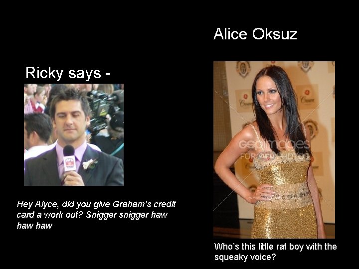 Alice Oksuz Ricky says - Hey Alyce, did you give Graham’s credit card a