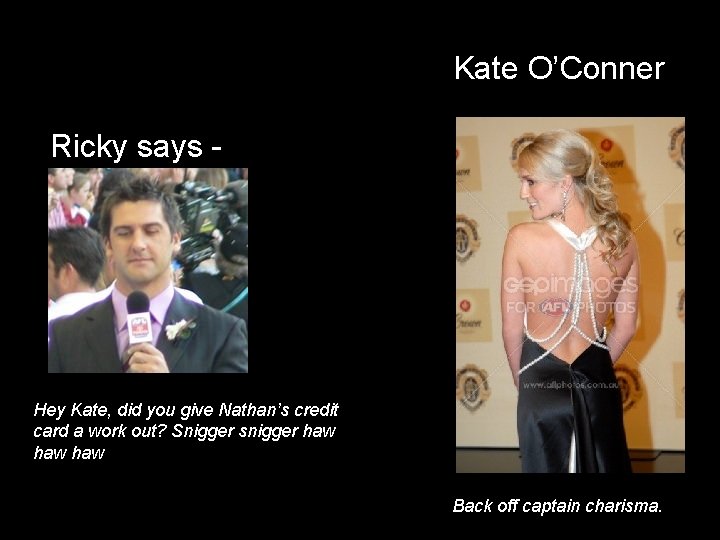 Kate O’Conner Ricky says - Hey Kate, did you give Nathan’s credit card a