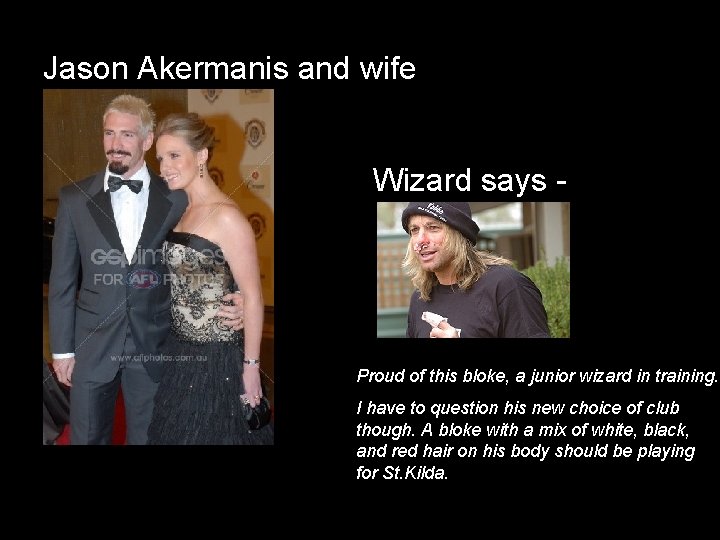 Jason Akermanis and wife Wizard says - Proud of this bloke, a junior wizard