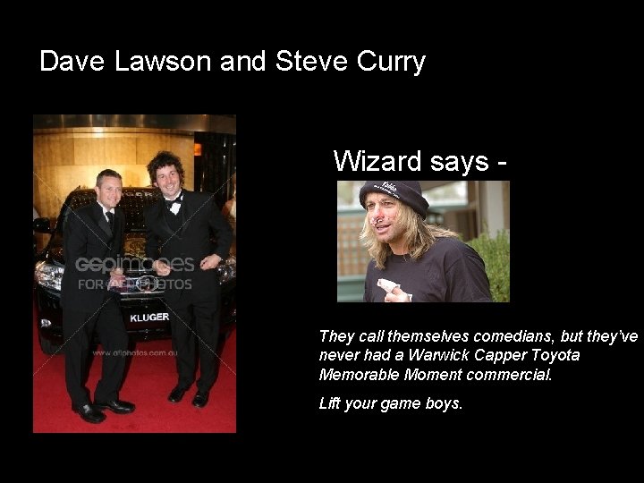 Dave Lawson and Steve Curry Wizard says - They call themselves comedians, but they’ve