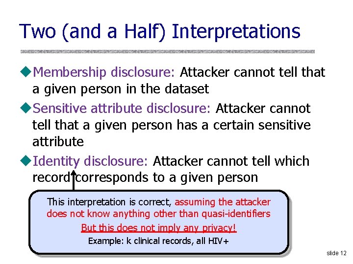 Two (and a Half) Interpretations u. Membership disclosure: Attacker cannot tell that a given