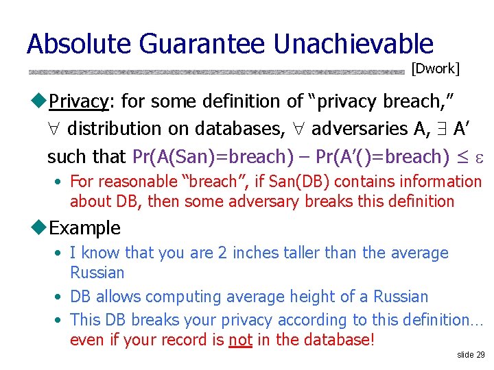 Absolute Guarantee Unachievable [Dwork] u. Privacy: for some definition of “privacy breach, ” distribution