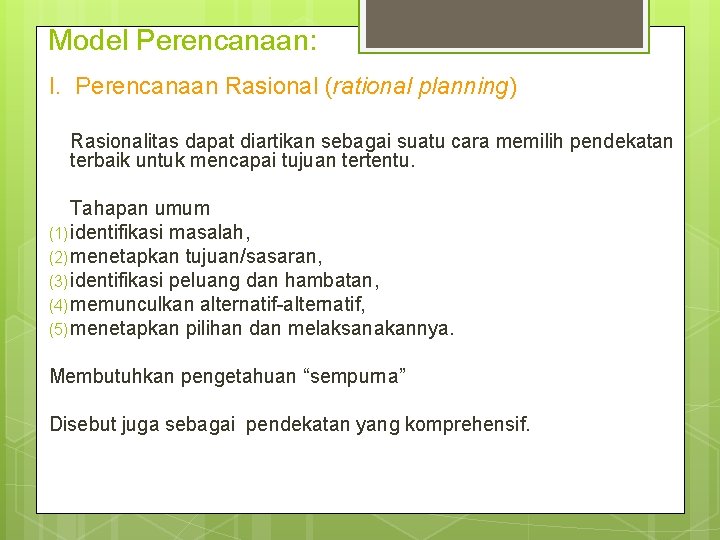 Model Perencanaan: I. Perencanaan Rasional (rational planning) Rasionalitas dapat diartikan sebagai suatu cara memilih