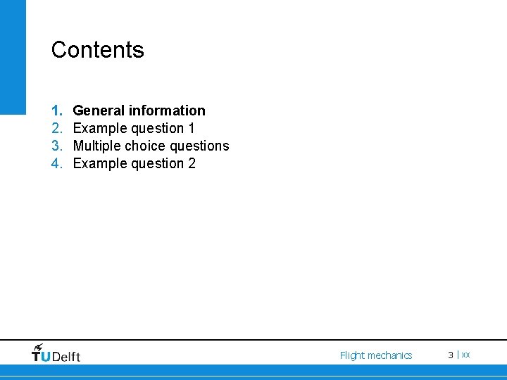 Contents 1. 2. 3. 4. General information Example question 1 Multiple choice questions Example