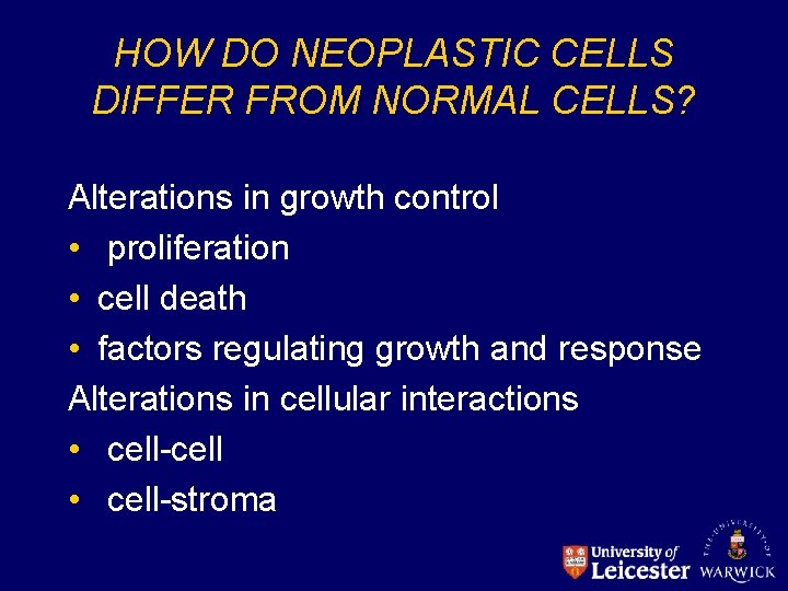 HOW DO NEOPLASTIC CELLS DIFFER FROM NORMAL CELLS? Alterations in growth control • proliferation