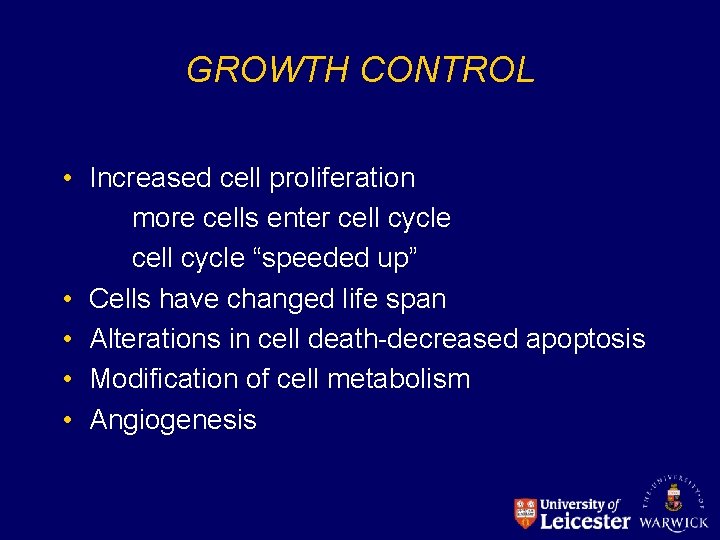 GROWTH CONTROL • Increased cell proliferation more cells enter cell cycle “speeded up” •