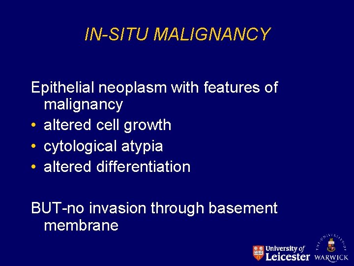 IN-SITU MALIGNANCY Epithelial neoplasm with features of malignancy • altered cell growth • cytological