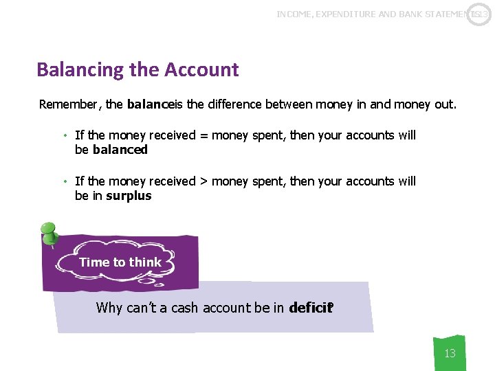 1. 13 INCOME, EXPENDITURE AND BANK STATEMENTS Balancing the Account Remember, the balanceis the