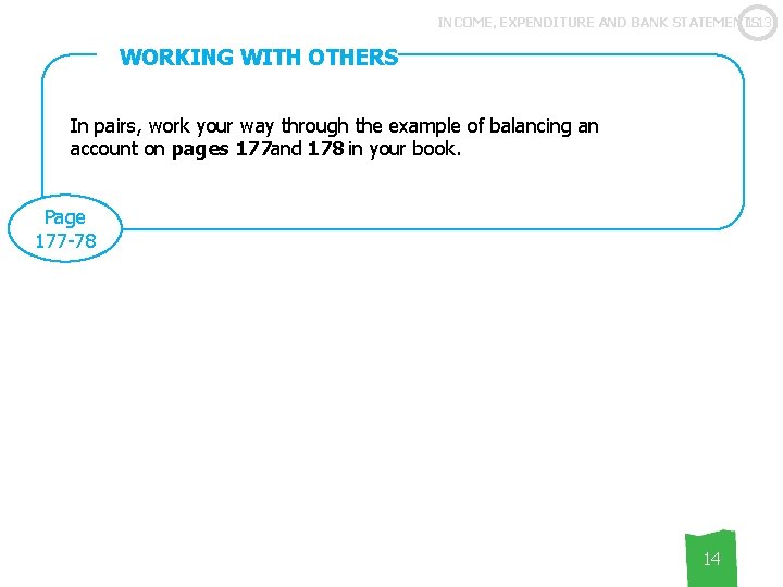 1. 13 INCOME, EXPENDITURE AND BANK STATEMENTS WORKING WITH OTHERS In pairs, work your