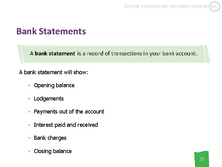 1. 13 INCOME, EXPENDITURE AND BANK STATEMENTS Bank Statements A bank statement is a