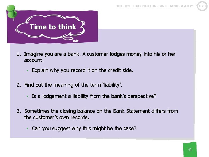1. 13 INCOME, EXPENDITURE AND BANK STATEMENTS Time to think 1. Imagine you are