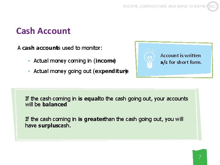 1. 13 INCOME, EXPENDITURE AND BANK STATEMENTS Cash Account A cash accountis used to