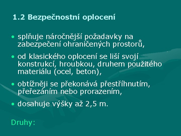 1. 2 Bezpečnostní oplocení • splňuje náročnější požadavky na zabezpečení ohraničených prostorů, • od