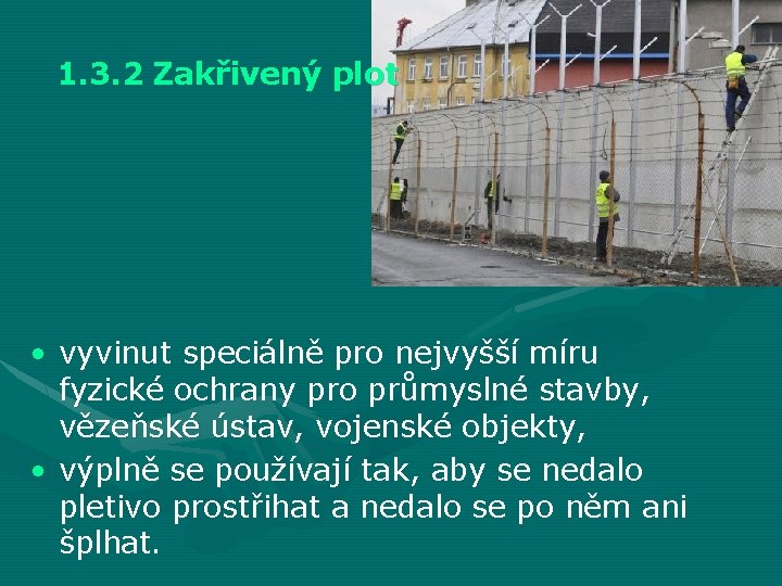 1. 3. 2 Zakřivený plot • vyvinut speciálně pro nejvyšší míru fyzické ochrany pro