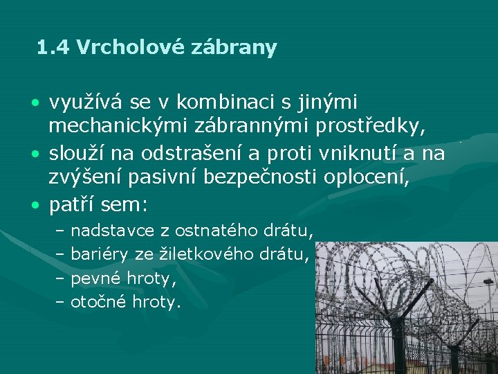 1. 4 Vrcholové zábrany • využívá se v kombinaci s jinými mechanickými zábrannými prostředky,