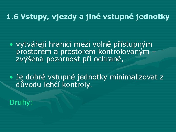 1. 6 Vstupy, vjezdy a jiné vstupné jednotky • vytvářejí hranici mezi volně přístupným