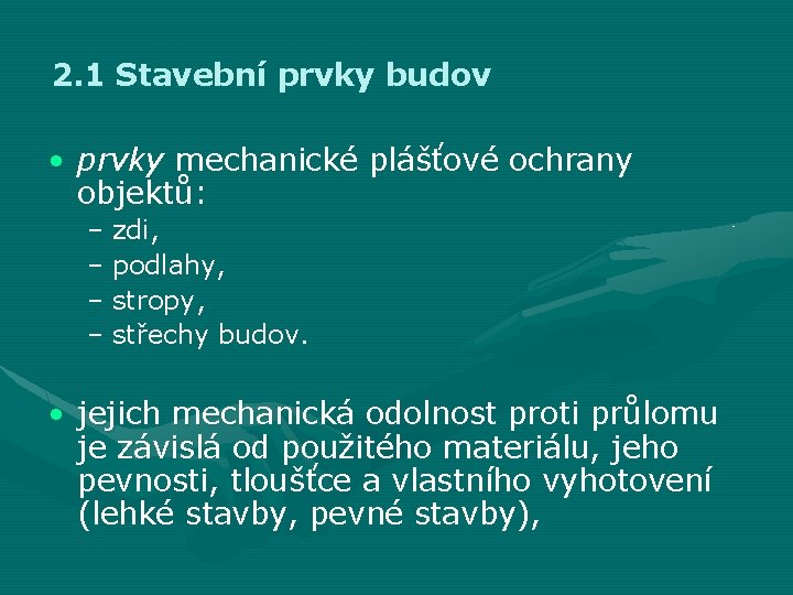 2. 1 Stavební prvky budov • prvky mechanické plášťové ochrany objektů: – zdi, –