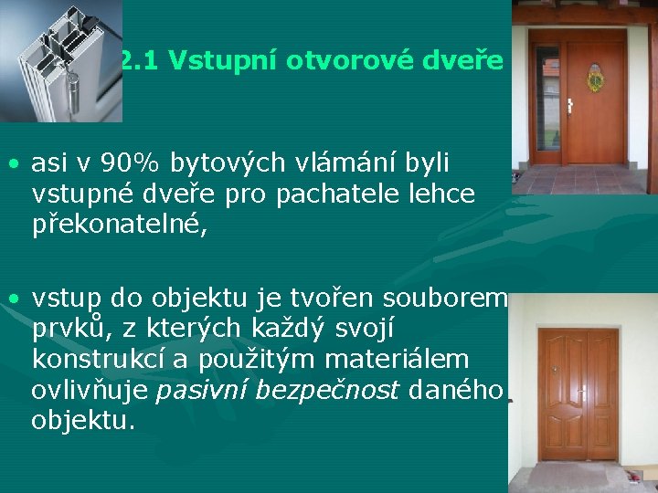 2. 2. 1 Vstupní otvorové dveře • asi v 90% bytových vlámání byli vstupné