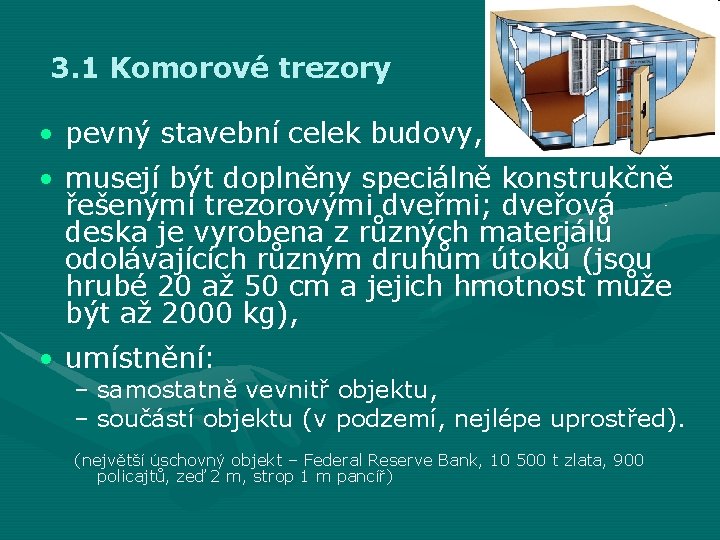 3. 1 Komorové trezory • pevný stavební celek budovy, • musejí být doplněny speciálně