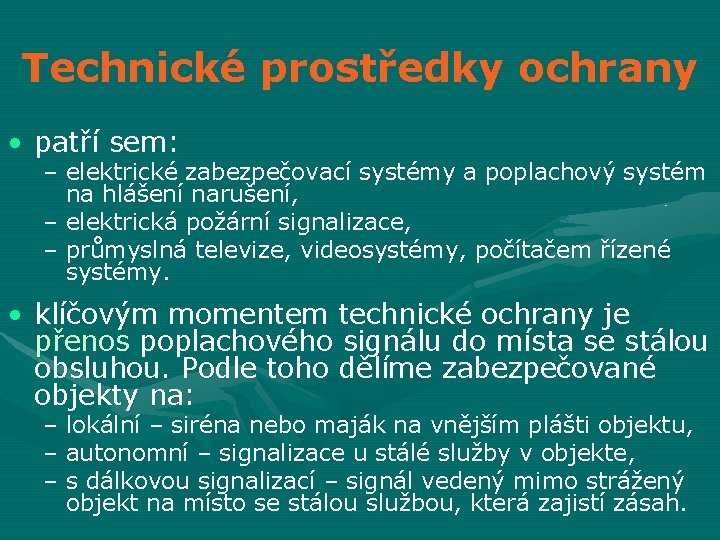 Technické prostředky ochrany • patří sem: – elektrické zabezpečovací systémy a poplachový systém na