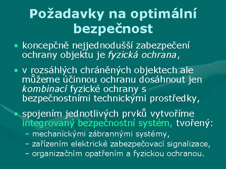 Požadavky na optimální bezpečnost • koncepčně nejjednodušší zabezpečení ochrany objektu je fyzická ochrana, •