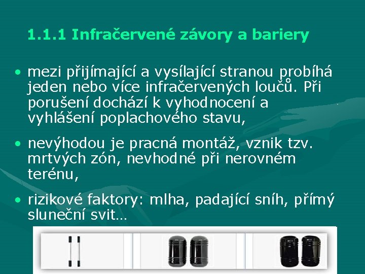 1. 1. 1 Infračervené závory a bariery • mezi přijímající a vysílající stranou probíhá