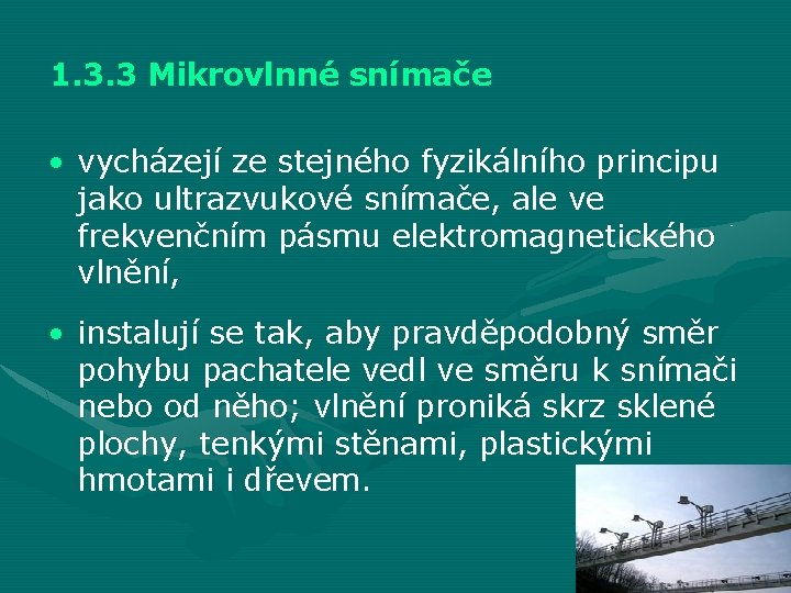 1. 3. 3 Mikrovlnné snímače • vycházejí ze stejného fyzikálního principu jako ultrazvukové snímače,