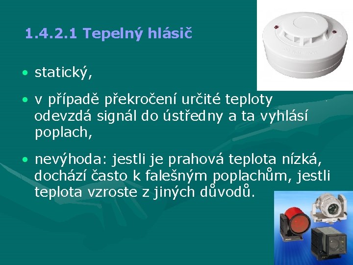 1. 4. 2. 1 Tepelný hlásič • statický, • v případě překročení určité teploty