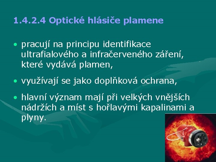 1. 4. 2. 4 Optické hlásiče plamene • pracují na principu identifikace ultrafialového a