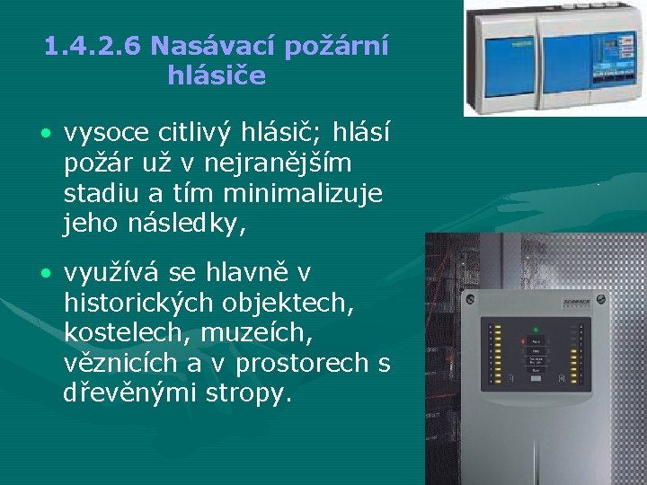 1. 4. 2. 6 Nasávací požární hlásiče • vysoce citlivý hlásič; hlásí požár už