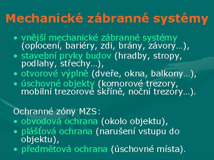 Mechanické zábranné systémy • vnější mechanické zábranné systémy (oplocení, bariéry, zdi, brány, závory…), •