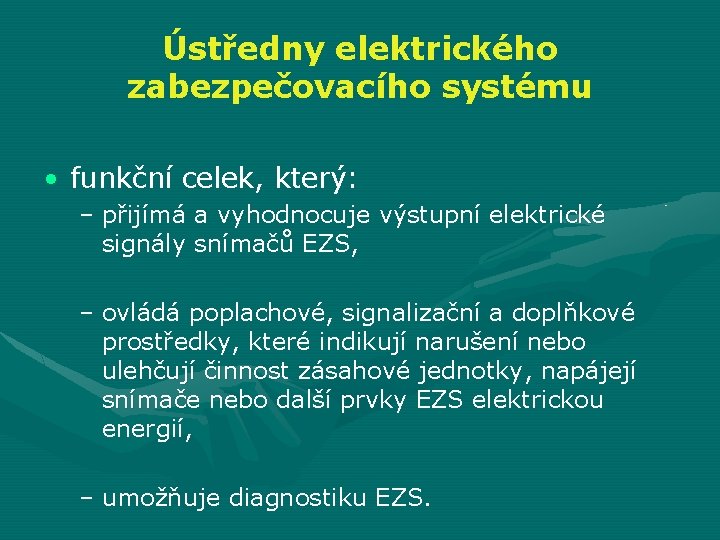 Ústředny elektrického zabezpečovacího systému • funkční celek, který: – přijímá a vyhodnocuje výstupní elektrické